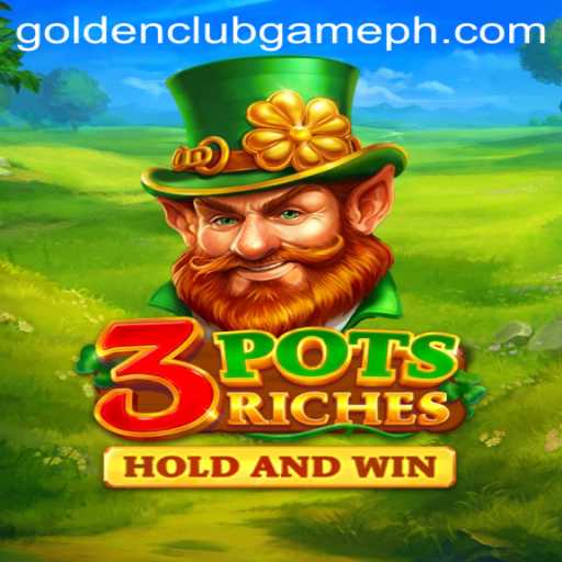3potsRiches: A Golden Club Game Experience